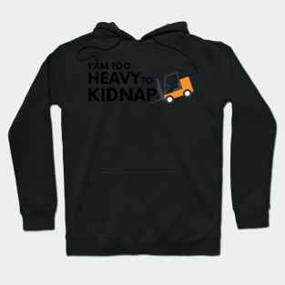 I am too heavy to kidnap Hoodie